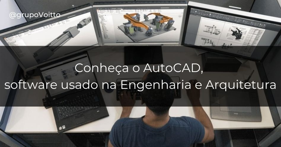 AutoCAD: o que é e qual a importância desse software de desenhos 2D e 3D?