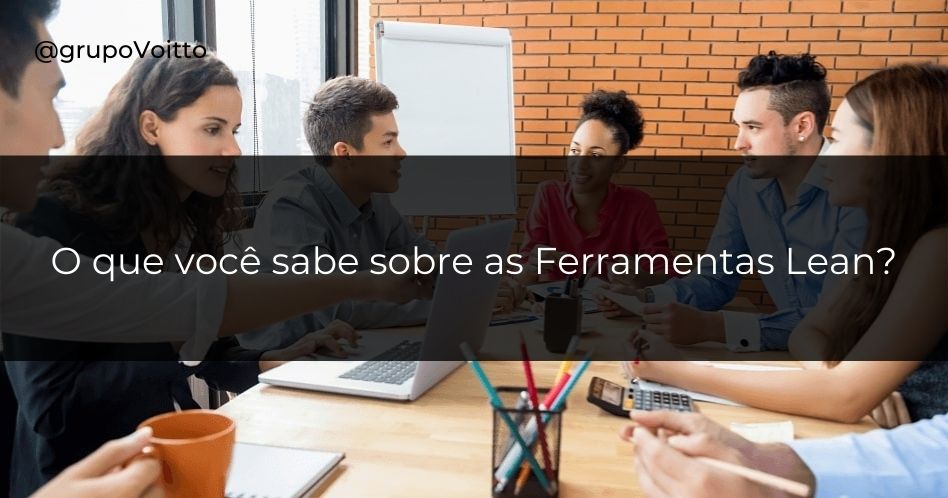Quais são as principais ferramentas do Lean? Veja suas funções!