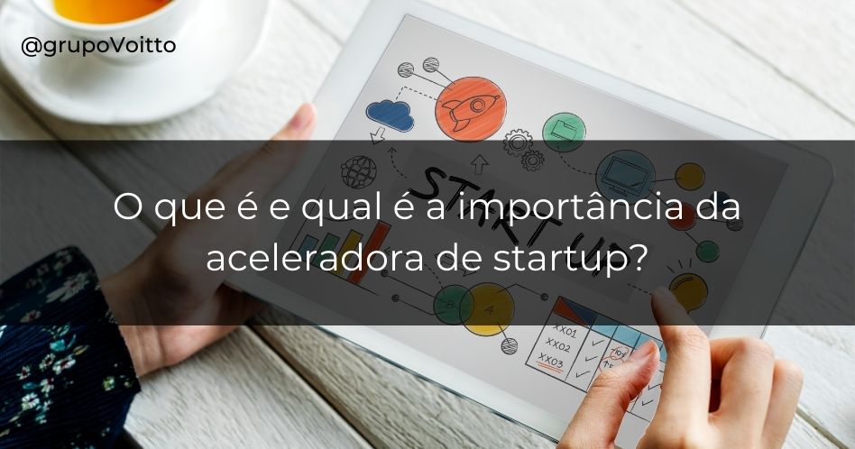 O Que São As Aceleradoras De Startups?