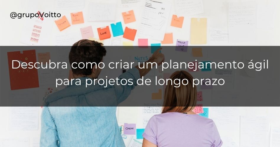 Descubra como criar um planejamento ágil para projetos de longo prazo