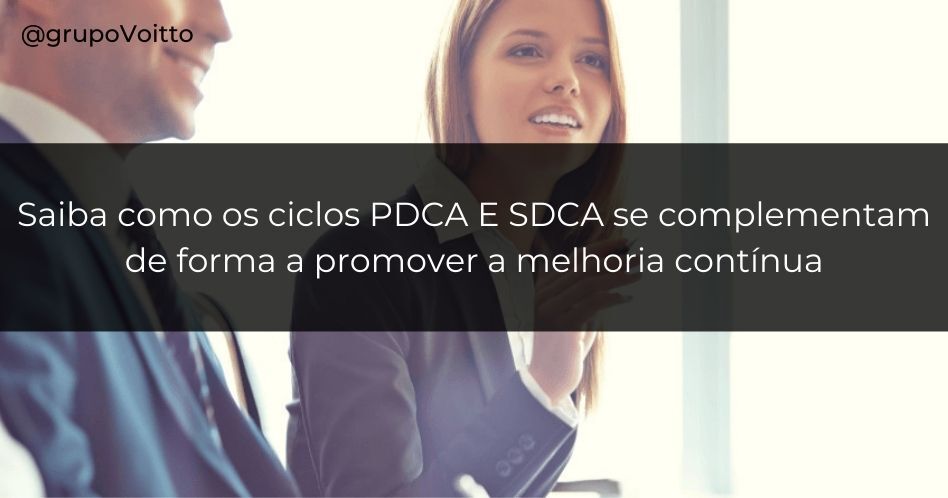 Aprenda como os ciclos PDCA e SDCA se complementam de forma a promover a melhoria contínua