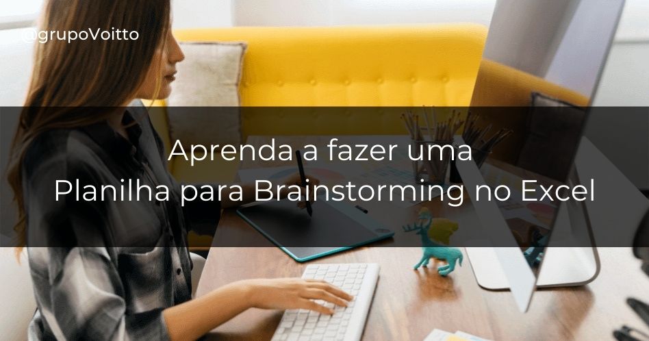 Saiba como uma Planilha para Brainstorming pode te ajudar a organizar suas ideias!