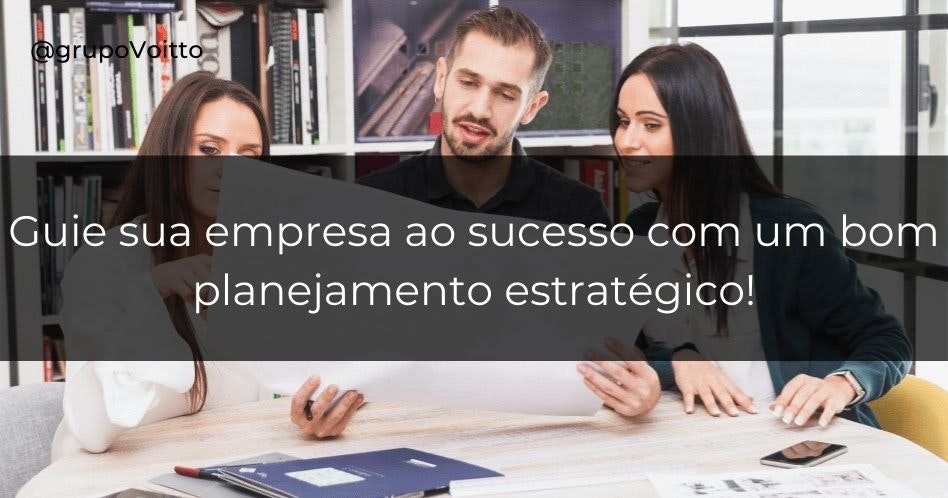 Dicas essenciais para elaborar um planejamento estratégico para sua empresa!