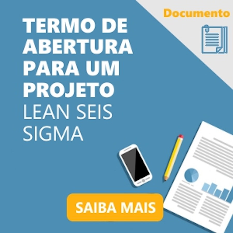 Documento de Termo de abertura para um projeto Lean Seis Sigma