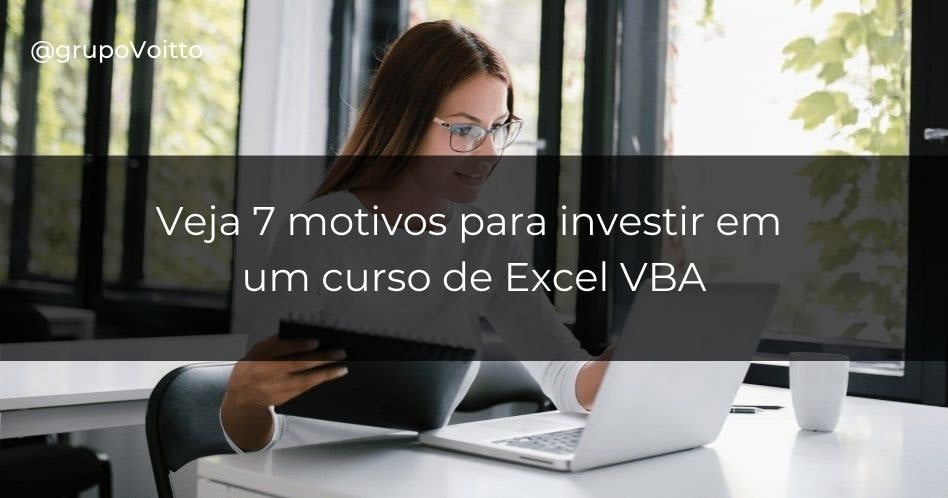 Por que fazer um curso de Excel VBA? 7 motivos para investir em você