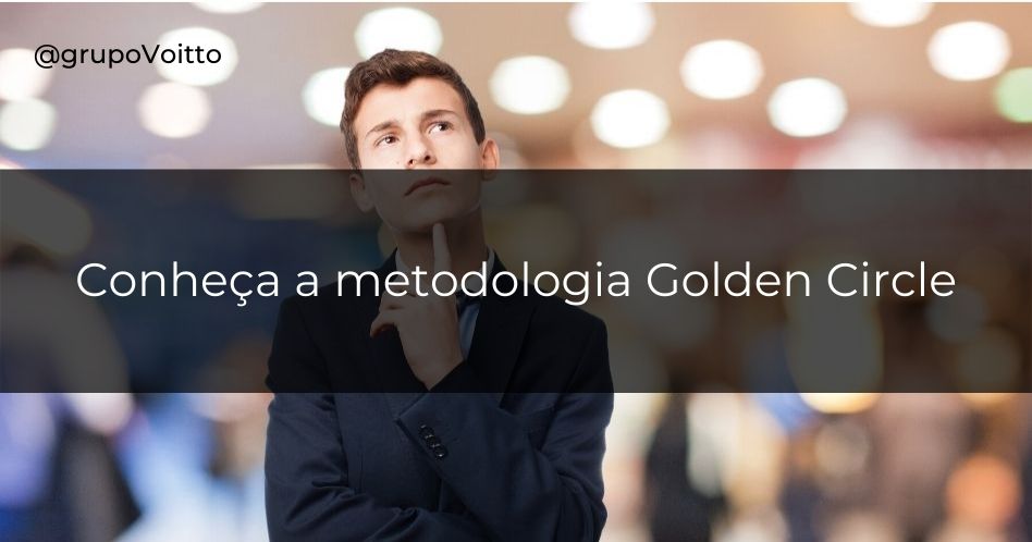 Entenda a importância de criar um propósito para sua empresa por meio do Golden Circle