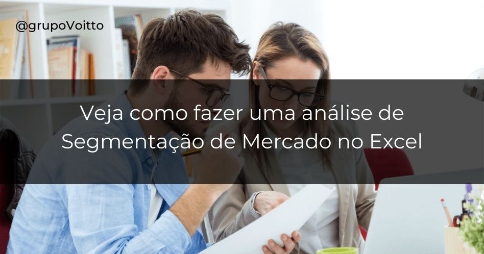 Aprenda como fazer uma análise de segmentação de mercado de maneira simples no Excel