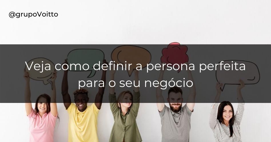 Veja como definir a persona perfeita para o seu negócio