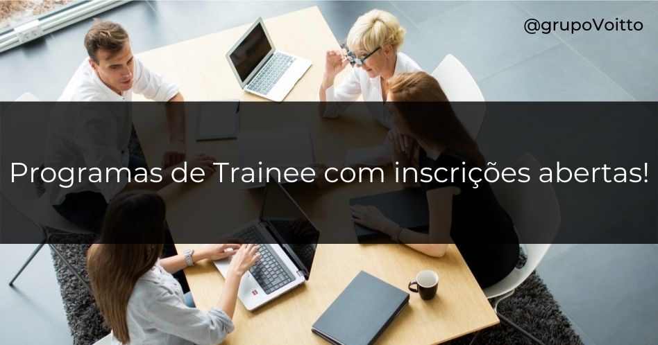 7 Programas de Trainee com inscrições abertas para impulsionar sua carreira!