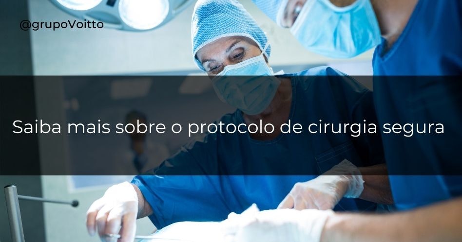 Protocolo de cirurgia segura: saiba como esse avanço garante mais segurança