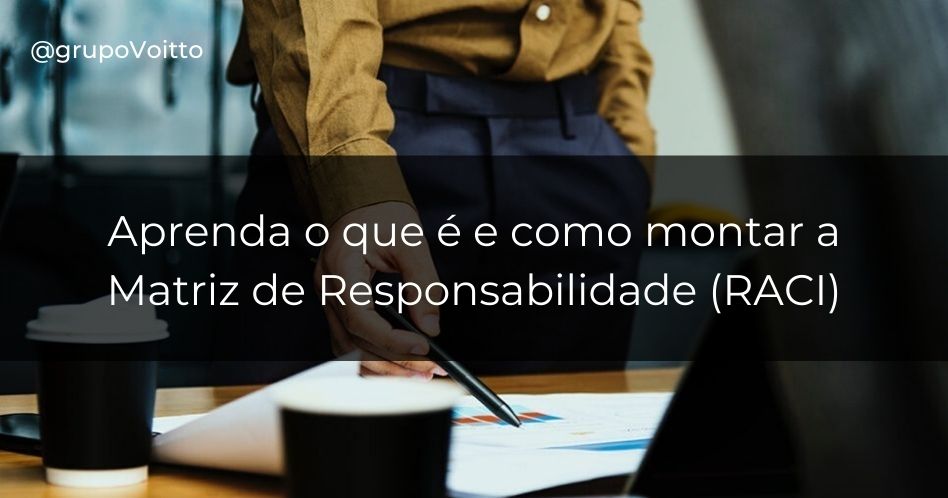 Matriz De Responsabilidade Raci O Que é E Como Montar 7553