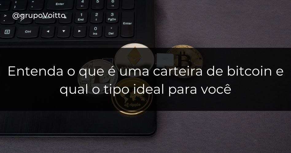 Entenda o que é uma carteira de bitcoin e qual o tipo ideal para você