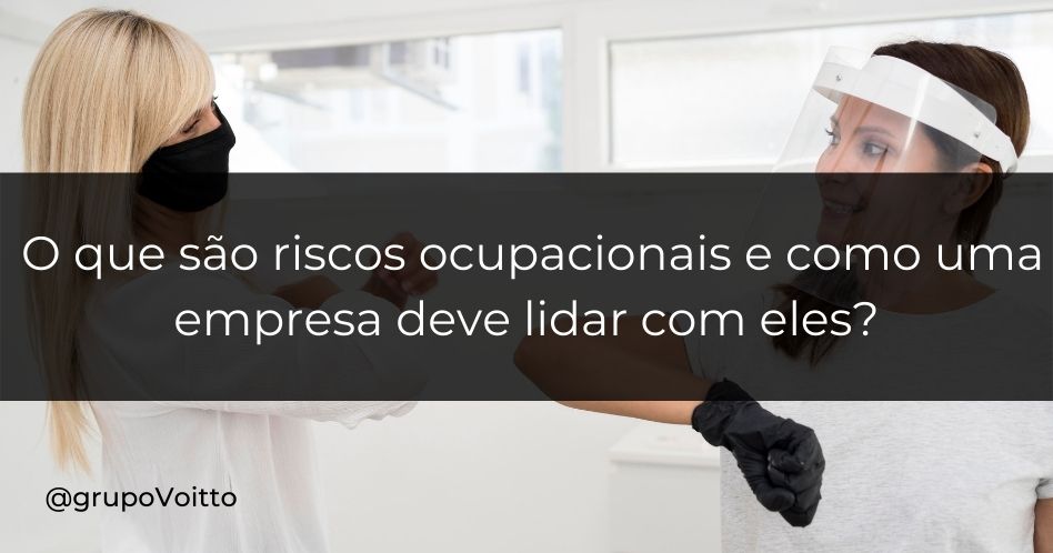 O que são riscos ocupacionais e como uma empresa deve lidar com eles?