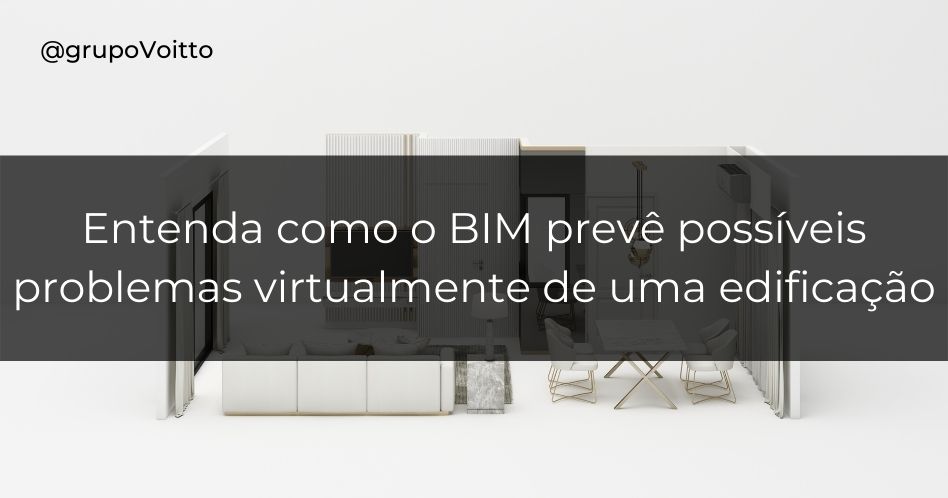 Entenda como o BIM prevê possíveis problemas virtualmente de uma edificação