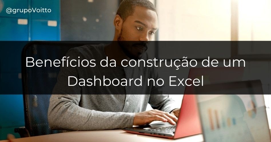 9 benefícios da construção de um Dashboard no Excel