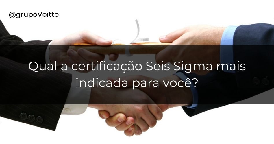 Descubra qual é a certificação Seis Sigma mais indicada para você!