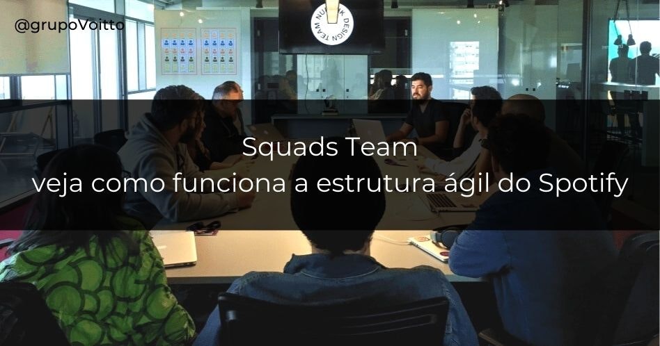 Descubra o que são os Squads Teams, estrutura ágil desenvolvida pelo Spotify!