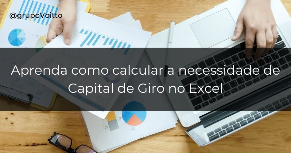 Como calcular necessidade de capital de giro no Excel