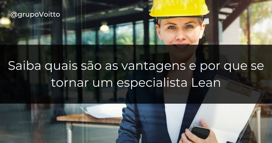 Saiba quais são as vantagens e por que se tornar um especialista Lean
