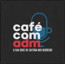 podcast café com adm