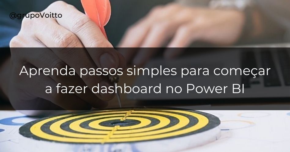 Aprenda passos simples para começar a fazer dashboard no Power BI