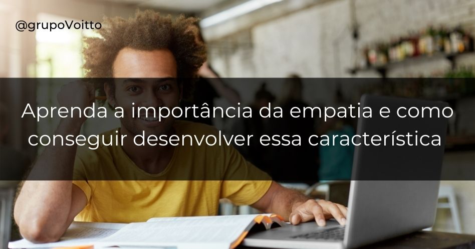 O que é empatia e qual a sua importância para o profissional e para o líder?
