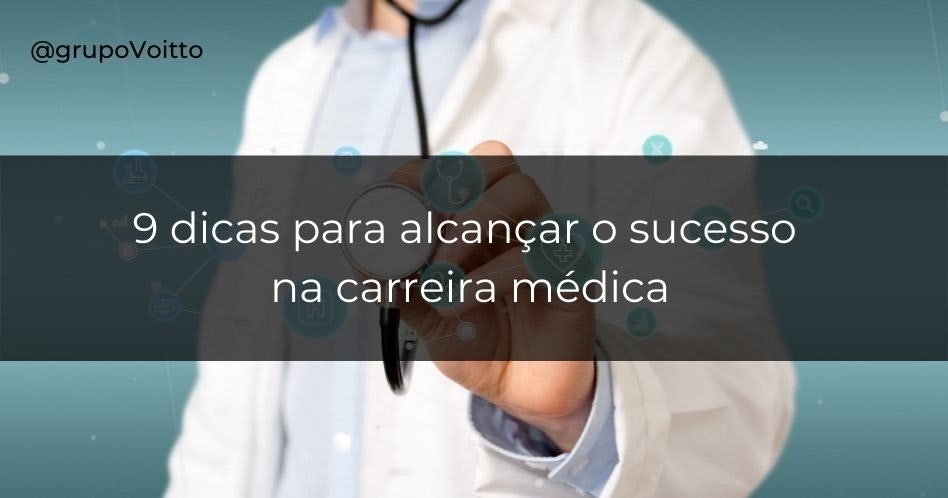 Veja agora 9 dicas para ter sucesso na Carreira Médica!