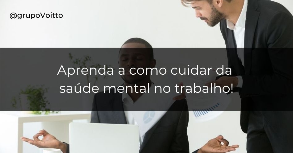 Vamos falar sobre saúde mental no trabalho? Descubra como ajudar seus colaboradores!