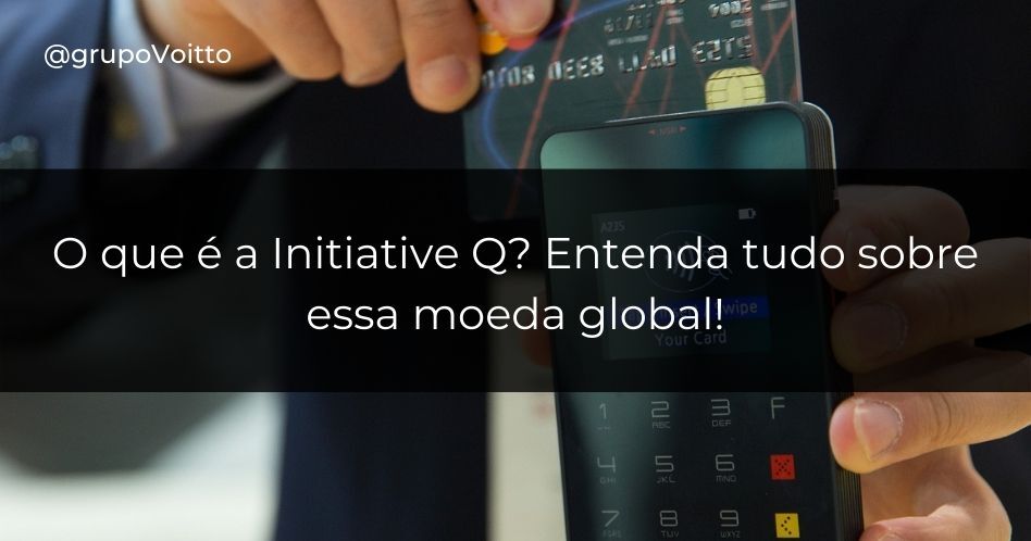 O que é a Initiative Q? Entenda tudo sobre essa moeda global!