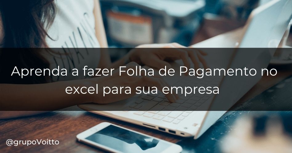 Você sabe como fazer Folha de Pagamento no Excel?
