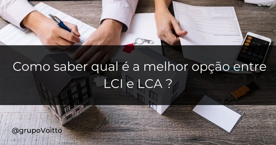 LCI e LCA: como saber qual são a melhor opção?