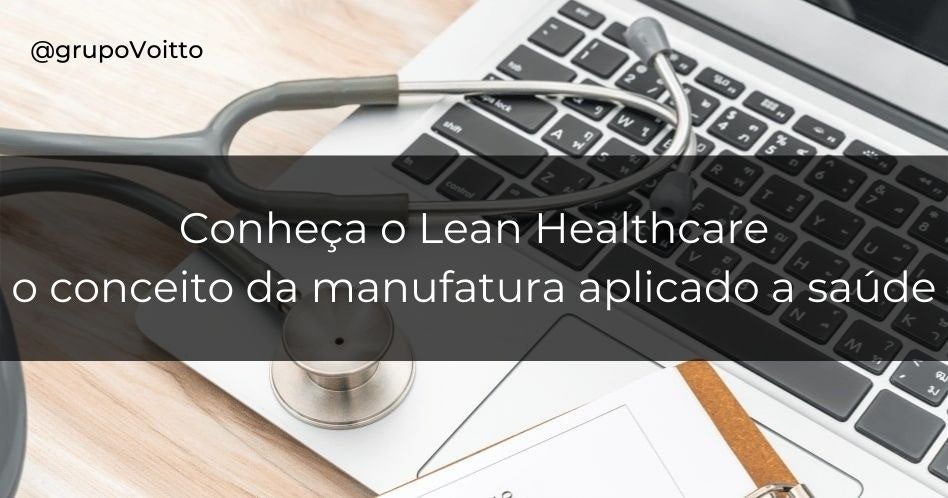 Do setor manufatureiro para a área da saúde: a aplicação do Lean Healthcare
