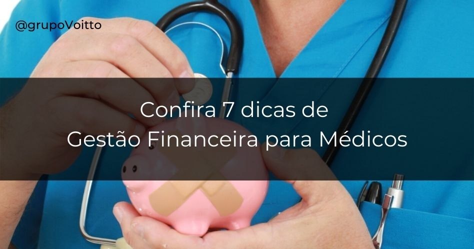 Aprenda 7 dicas essenciais de gestão financeira para médicos!