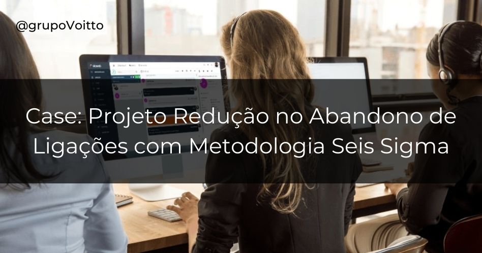 Quer entender mais sobre Redução no Abandono de Ligações? Confira o case!
