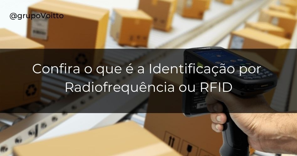 Você sabe que é a Identificação por Radiofrequência ou RFID?