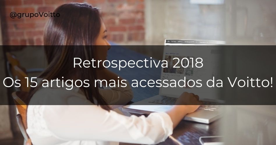 Confira nossa retrospectiva 2018 com os 15 artigos mais acessados da Voitto