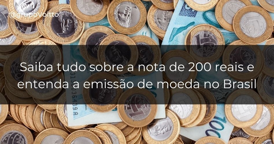 Nova nota de 200 reais: como funciona a emissão de moeda no Brasil?