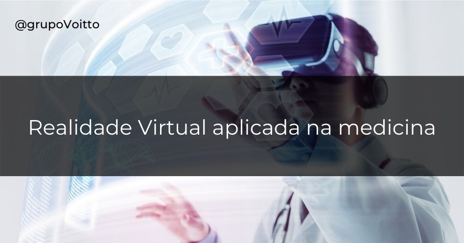 Realidade Virtual aplicada na medicina: áreas e exemplos