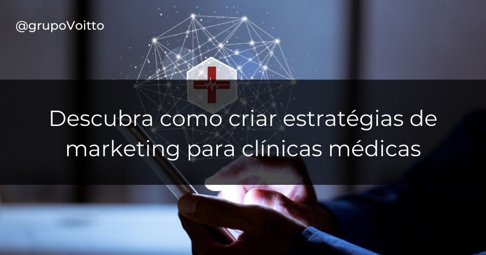 Como desenvolver estratégias de Marketing para Clínicas Médicas?