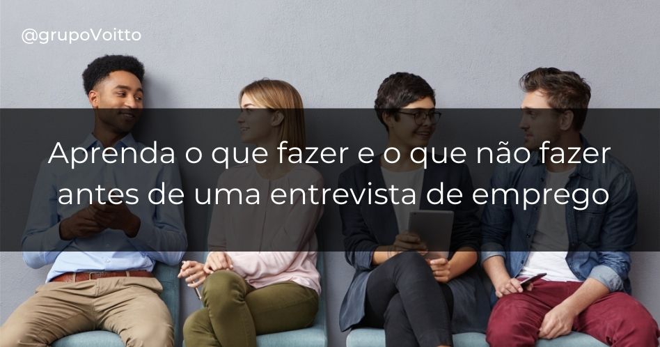 O que fazer e o que não fazer antes da entrevista de emprego?
