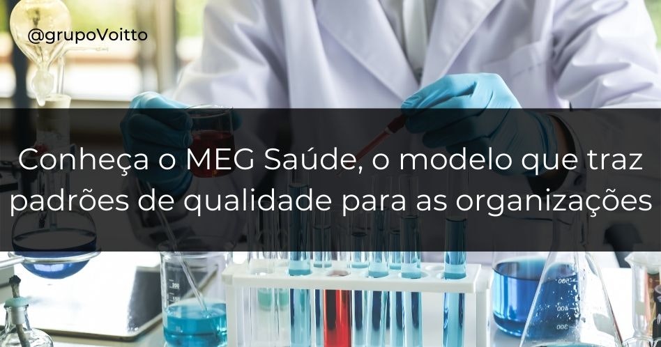MEG Saúde: Conheça o modelo que traz padrões de qualidade para as organizações MEG Saúde: Conheça o modelo que traz padrões de qualidade para as organizações