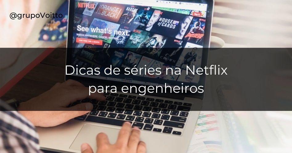 Veja dicas de séries para Engenheiros na Netlix e aumente seus conhecimentos!