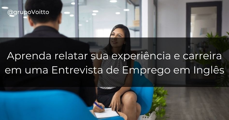 Como falar sobre experiência e carreira em uma entrevista de emprego em inglês?