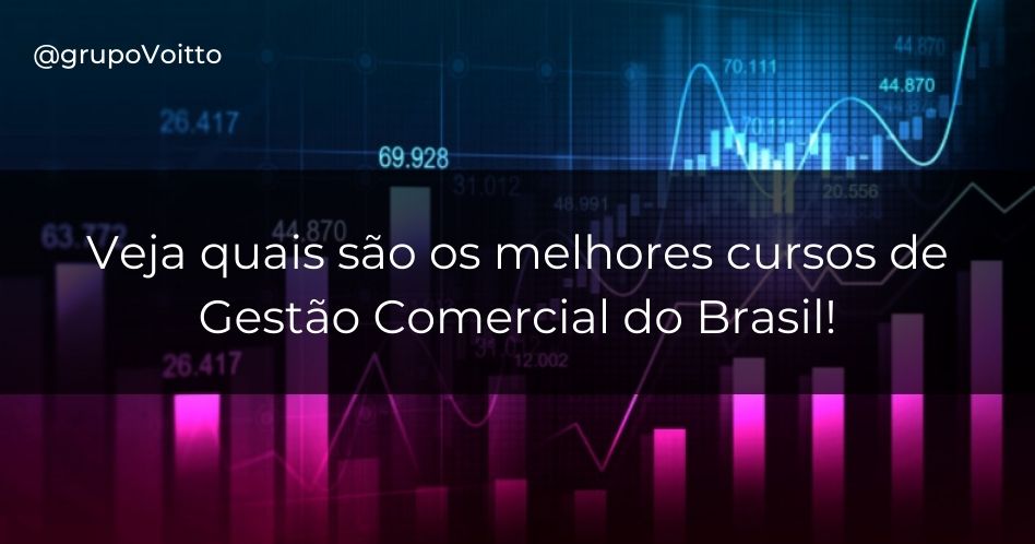 Conheça os tipos de cursos de Gestão Comercial e os 10 melhores do Brasil!