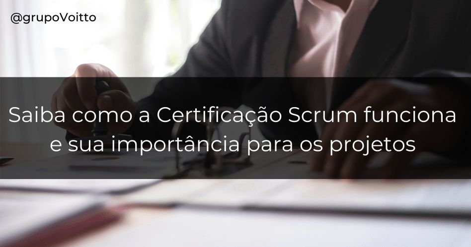 Entenda agora o que é uma certificação Scrum e como ela funciona!