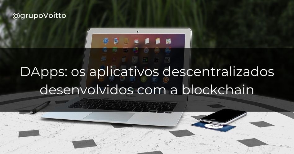 DApps: os aplicativos descentralizados desenvolvidos com a blockchain