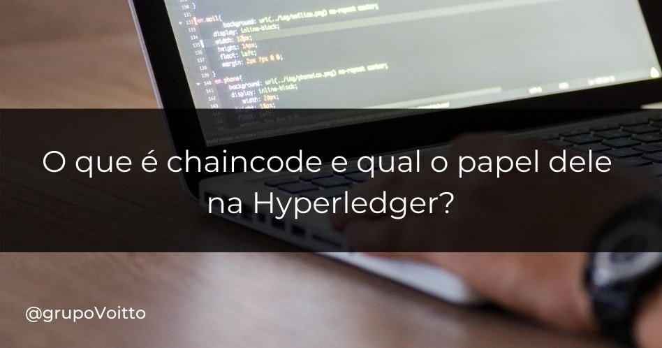 O que é chaincode e qual o papel dele na Hyperledger?