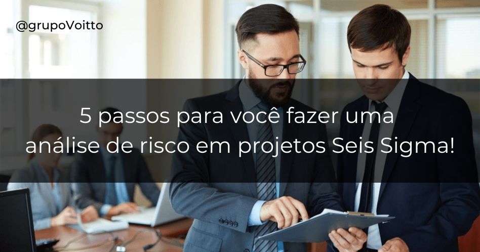A importância da análise de riscos em projetos Seis Sigma