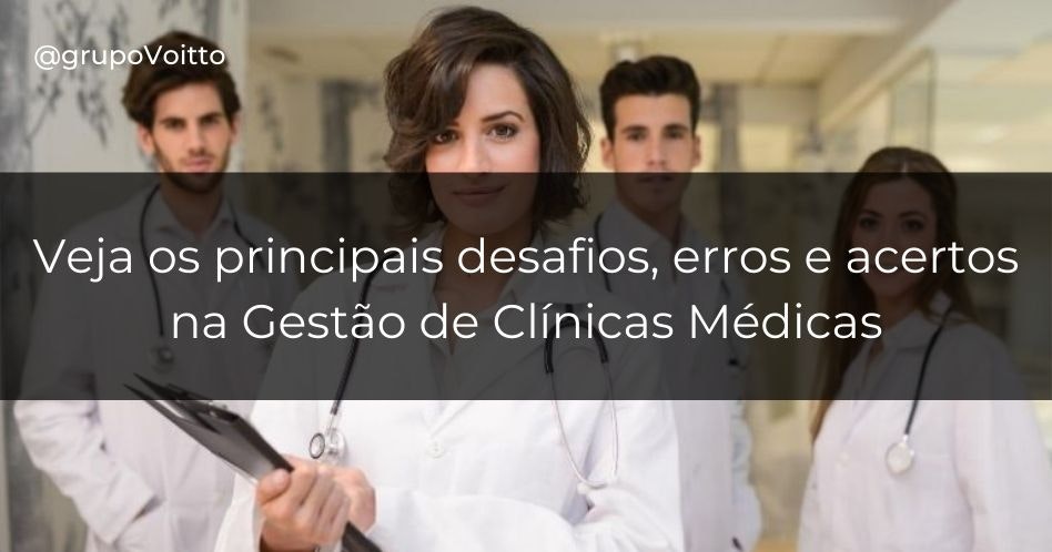 Gestão de clínicas médicas: principais desafios, erros e como ter sucesso