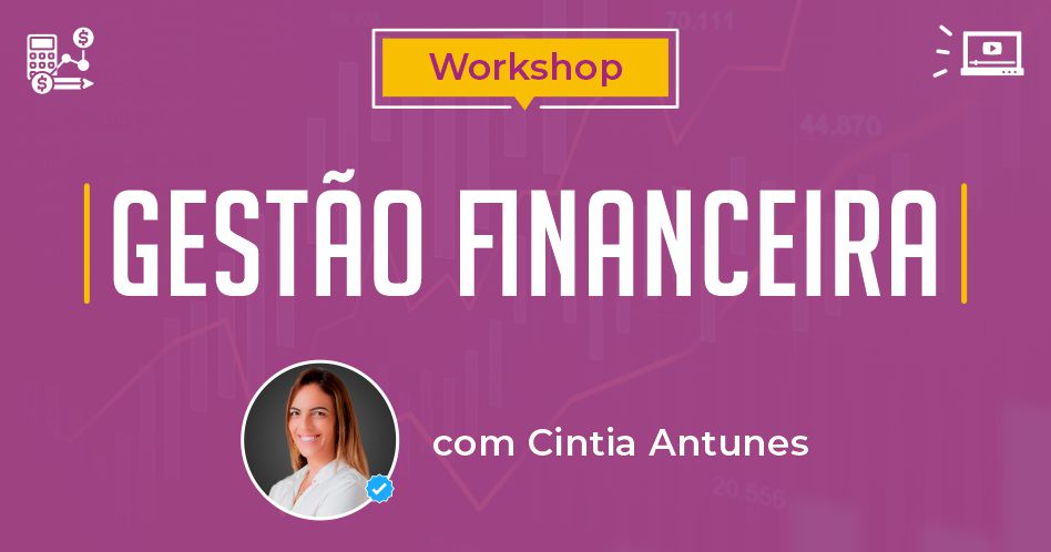 [Vídeo] Workshop Gestão Financeira